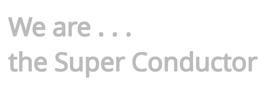 Super Conductor